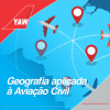 Geografia aplicada à Aviação Civil - YAW
